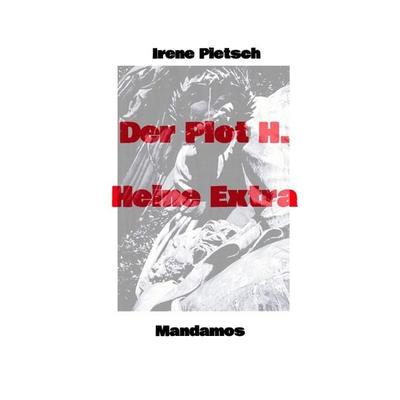 Der Plot H. Heine Extra, Taschenbuch von Irene Pietsch, Mandamos Verlag, 978-3-949251-00-9