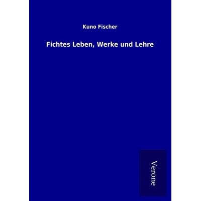 Fichtes Leben, Werke und Lehre, Gebundene Ausgabe von Kuno Fischer, Bod