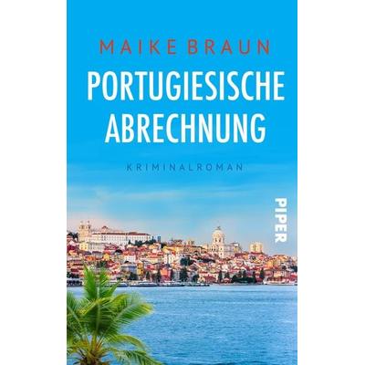 Portugiesische Abrechnung, Taschenbuch von Maike Braun, Piper Taschenbuch, 978-3-492-50677-9