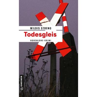 Todesgleis, Taschenbuch von Wildis Streng, Gmeiner-Verlag, 978-3-8392-1956-0