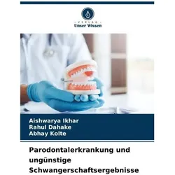 Parodontalerkrankung und ungünstige Schwangerschaftsergebnisse, Ratgeber von ABHAY KOLTE, Aishwarya Ikhar, Rahul Dahake