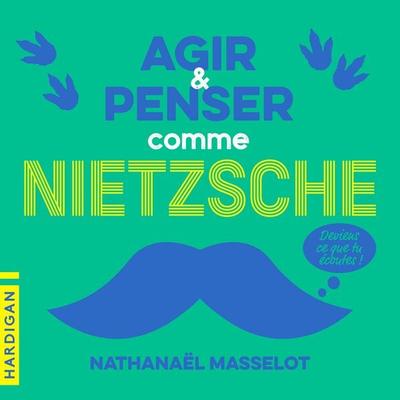 Agir et penser comme Nietzsche - Nathanaël Masselot, Audio, 9782374345581