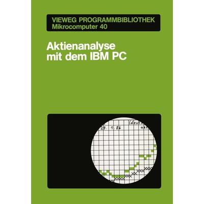 Aktienanalyse mit dem IBM PC, Taschenbuch von Thomas Kwasniok, Vieweg & Teubner, 978-3-528-04526-5