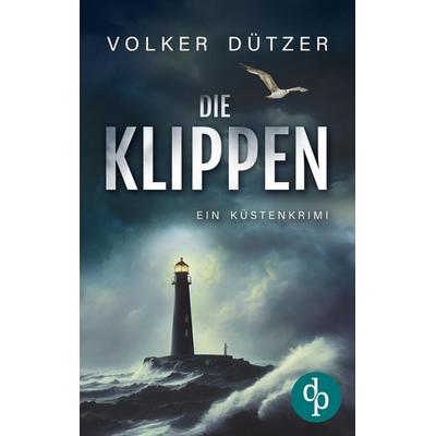 Die Klippen, Taschenbuch von Volker Dützer, Dp Verlag, 978-3-9899841-2-7