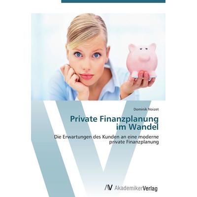 Private Finanzplanung im Wandel, Taschenbuch von Dominik Noizet, AV Akademikerverlag, 978-3-639-45091-0