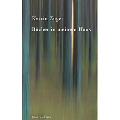 Bücher in meinem Haus, Gebundene Ausgabe von Katrin Züger, BoD – Books on Demand, 978-3-7543-0646-8