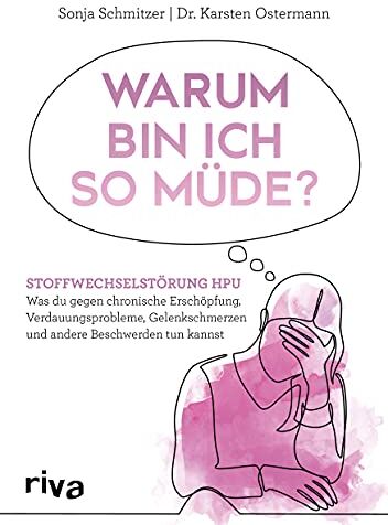 Sonja Schmitzer - Warum bin ich so müde?: Stoffwechselstörung HPU – Was du gegen chronische Erschöpfung, Verdauungsprobleme, Gelenkschmerzen und andere Beschwerden tun kannst - Preis vom 12.10.2026 11:37:12 h