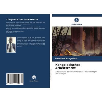 Kongolesisches Arbeitsrecht, Taschenbuch von Onesime Kangomba, Verlag Unser Wissen, 978-620-4-03403-4