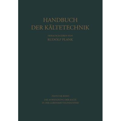 Die Anwendung der Kälte in der Lebensmittelindustrie, Taschenbuch von , Springer Berlin, 978-3-642-86207-6