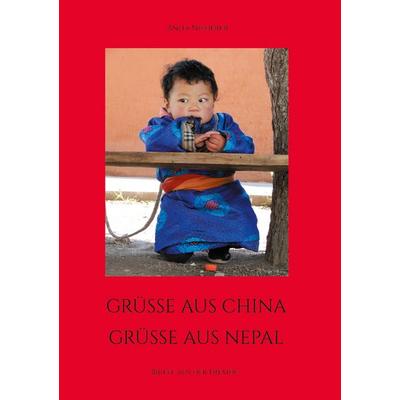 Grüsse aus China, Grüsse aus Nepal, Gebundene Ausgabe von Anita Niederer, BoD – Books on Demand, 978-3-7578-2675-8