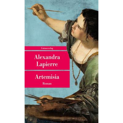 Artemisia, Taschenbuch von Alexandra Lapierre, Unionsverlag, 978-3-293-71024-5