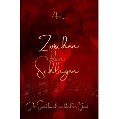 Zwischen den Schlägen, Taschenbuch von Anni L., Tolino Media, 978-3-695-69193-7