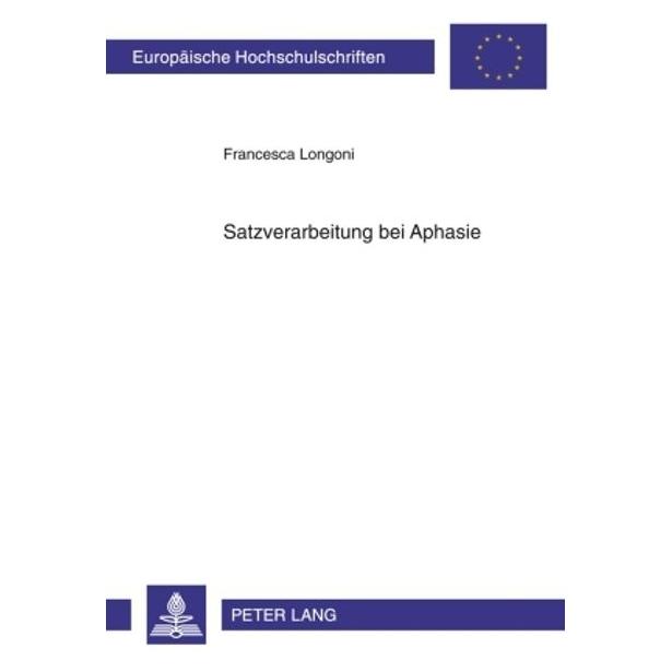 Peter Lang Satzverarbeitung bei Aphasie (Deutsch, Softcover, Francesca Longoni) (9326891)
