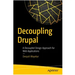 Decoupling Drupal, Fachbücher von Deepali Mayekar