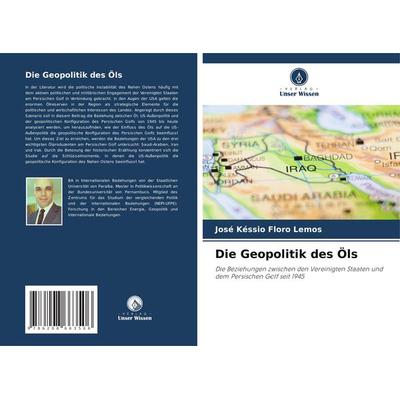 Die Geopolitik des Öls, Taschenbuch von José Késsio Floro Lemos, Verlag Unser Wissen, 978-620-8-66350-6