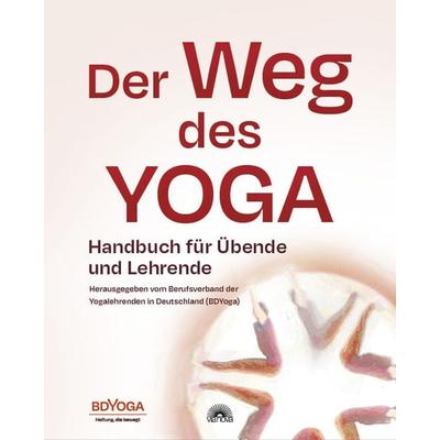 Der Weg des Yoga, Taschenbuch von Herausgegeben vom Berufsverband der Yogalehrenden in Deutschland e.V. (BDYoga), Via Nova, 978-3-86616-535-9