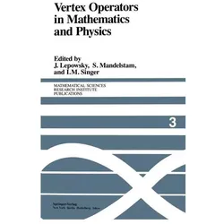 Vertex Operators in Mathematics and Phy, Fachbücher von I. M. Singer, J. Lepowsky, S. Mandelstam