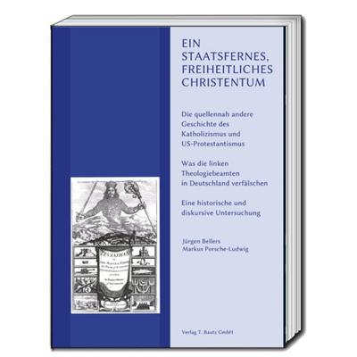 Ein staatsfernes, freiheitliches Christentum, Taschenbuch von Jürgen Bellers,Markus Porsche-Ludwig, Traugott Bautz, 978-3-95948-207-3