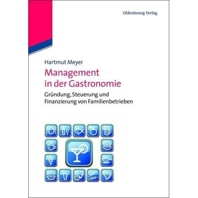 Management in der Gastronomie, Gebundene Ausgabe von Hartmut Meyer, De Gruyter Oldenbourg, 978-3-486-58389-2