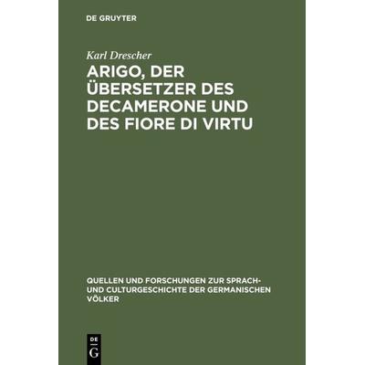 Arigo, der Übersetzer des Decamerone und des Fiore di Virtu, Gebundene Ausgabe von Karl Drescher, De Gruyter, 978-3-11-125155-4
