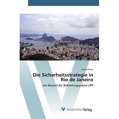 Die Sicherheitsstrategie in Rio de Janeiro, Taschenbuch von Julia Luhnau, AV Akademikerverlag, 978-3-639-48556-1