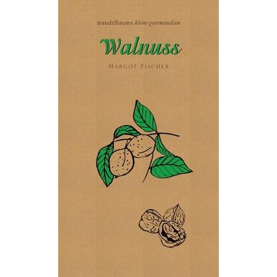 Walnuss, Gebundene Ausgabe von Margot Fischer, Mandelbaum verlag eG, 978-3-85476-847-0