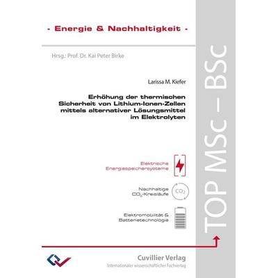Erhöhung der thermischen Sicherheit von Lithium-Ionen-Zellen mittels alternativer Lösungsmittel im Elektrolyten, Taschenbuch von Larissa Kiefer,