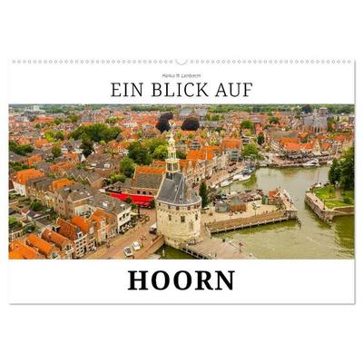 Ein Blick auf Hoorn (Wandkalender 2027 DIN A2 quer), CALVENDO Monatskalender