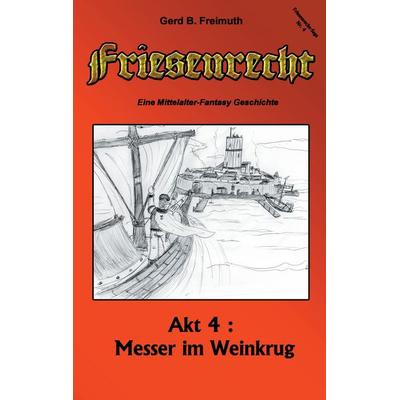 Friesenrecht - Akt IV, Taschenbuch von Gerd B. Freimuth, BoD – Books on Demand, 978-3-7357-3979-7
