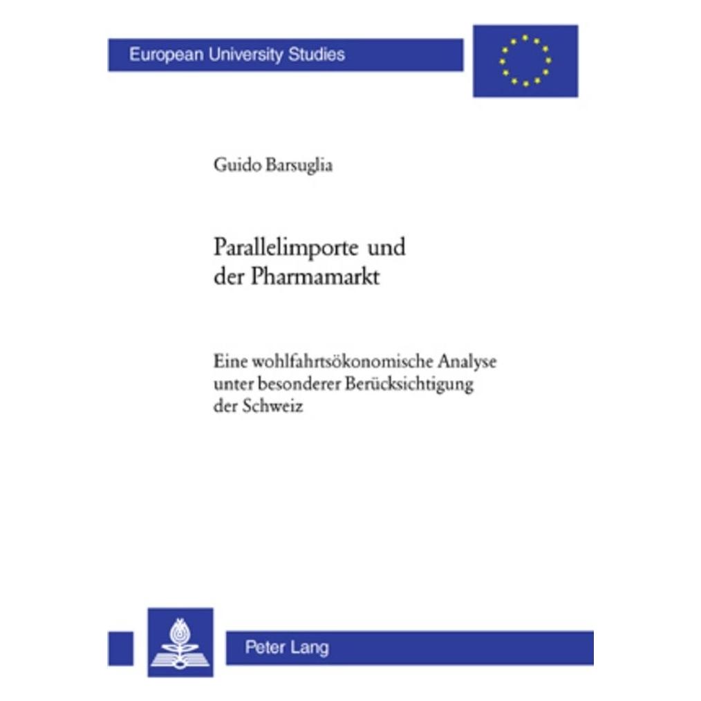 Peter Lang Parallelimporte und der Pharmamarkt (Deutsch, Softcover, Guido Barsuglia) (7758202)
