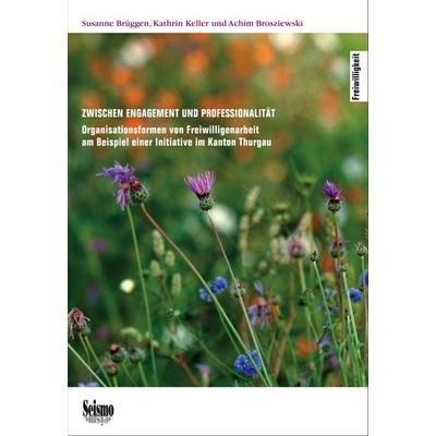 Zwischen Engagement und Professionalität, Taschenbuch von Susanne Brüggen,Kathrin Keller,Achim Brosziewski, Seismo Verlag, 978-3-03777-098-6