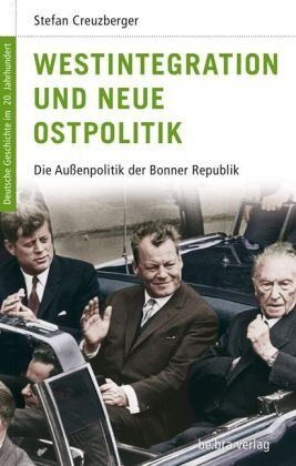 Stefan Creuzberger - Deutsche Geschichte im 20. Jahrhundert 14. Westintegration und Neue Ostpolitik: Die Außenpolitik der Bundesrepublik: Die Außenpolitik der Bundesrepublik - Preis vom 17.10.2026 19:25:27 h