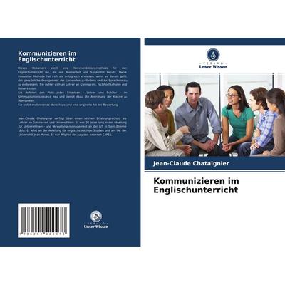 Kommunizieren im Englischunterricht, Taschenbuch von Jean-Claude Chataignier, Verlag Unser Wissen, 978-620-4-42247-3