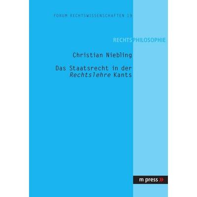 Das Staatsrecht in der Rechtslehre Kants, Taschenbuch von Christian Niebling, Peter Lang GmbH, Internationaler Verlag der Wissenschaften,