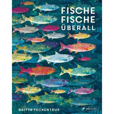 Fische, Fische überall, Gebundene Ausgabe von Britta Teckentrup, Prestel, 978-3-7913-7386-7