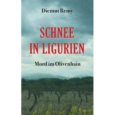 Schnee in Ligurien, Taschenbuch von Diemut Remy, BoD – Books on Demand, 978-3-7504-2521-7