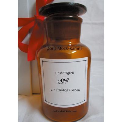Unser täglich Gift ein ständiges Geben, Taschenbuch von Doris Mock-Kamm, BoD – Books on Demand, 978-3-7557-8224-7
