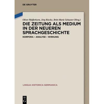 Die Zeitung als Medium in der neueren Sprachgeschichte, Gebundene Ausgabe von , De Gruyter, 978-3-11-051596-1