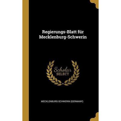 Regierungs-Blatt für Mecklenburg-Schwerin, Gebundene Ausgabe von Mecklenburg-Schwerin, Creative Media Partners, LLC, 978-1-01-119169-7