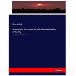 Geognostische Beschreibung der Gegend von BadenBaden, Rothenfels, Fachbücher von Heinrich Eck