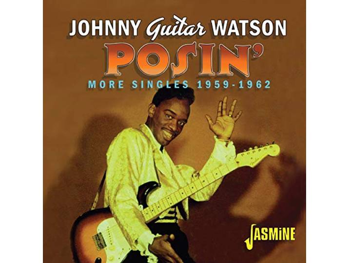 Johnny 'Guitar' Watson - Posin'. More Singles 1959-1962