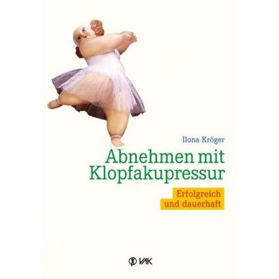 Abnehmen mit Klopfakupressur, Taschenbuch von Ilona Kröger, Vak, 978-3-935767-80-4