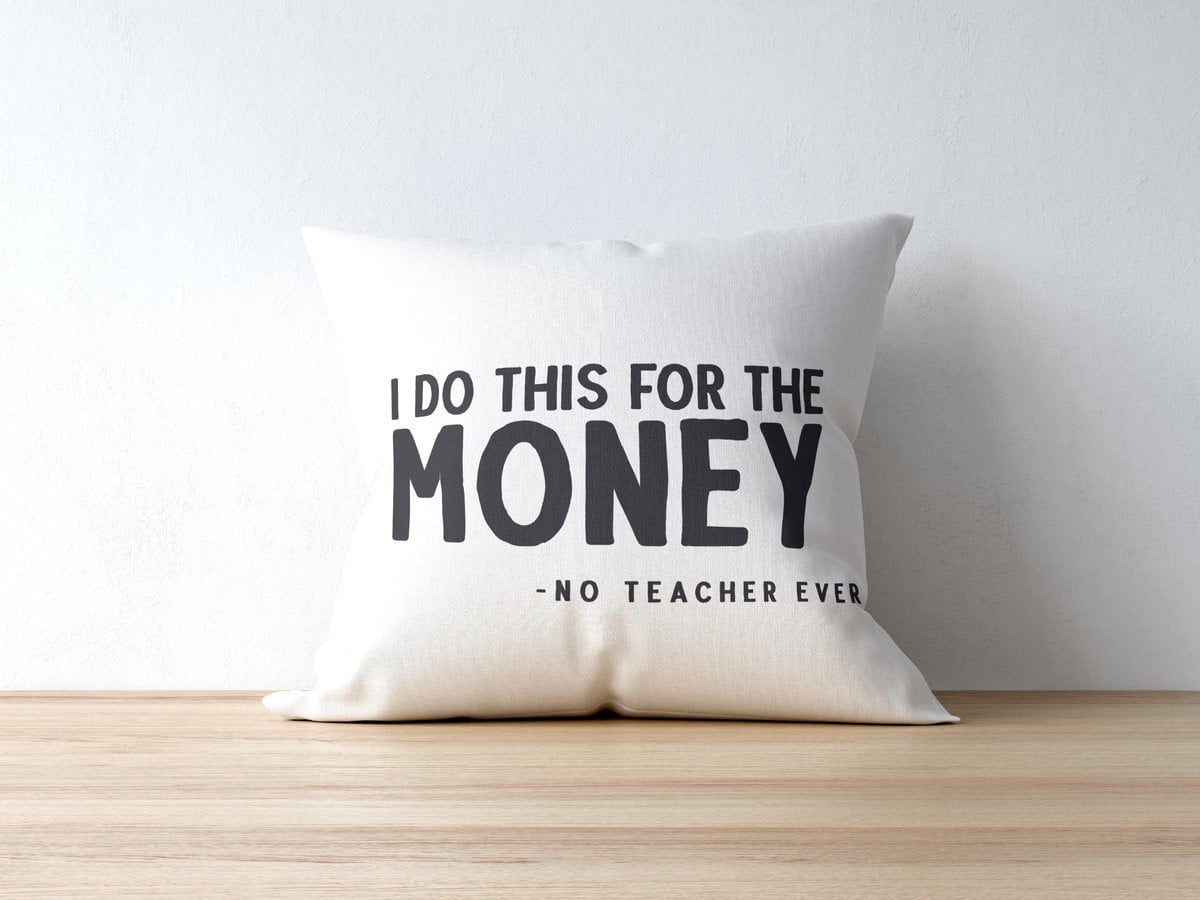 Sierkussen I Do This For The Money (said No Teacher Ever) - Cadeau voor Leerkrachten - Polyester