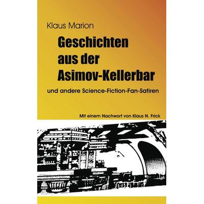 Geschichten aus der Asimov-Kellerbar, Taschenbuch von Klaus Marion, BoD – Books on Demand, 978-3-8482-0400-7