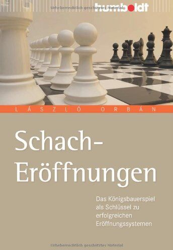 Laszlo Orban - Schach Eröffnungen: Der einfache Weg zu erfolgreichen Eröffnungssystemen - Preis vom 13.10.2026 11:25:28 h
