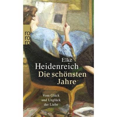 Die schönsten Jahre, Taschenbuch von Elke Heidenreich, Rowohlt Taschenbuch