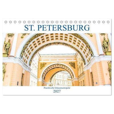 St. Petersburg - Prachtvolle Ostseemetropole (Tischkalender 2027 DIN A5 quer), CALVENDO Monatskalender
