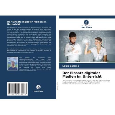 Der Einsatz digitaler Medien im Unterricht, Taschenbuch von Louis Salama, Verlag Unser Wissen, 978-620-8-98127-3
