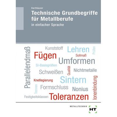 Technische Grundbegriffe für Metallberufe, Taschenbuch von Ulrich Karthäuser, Verlag Handwerk und Technik, 978-3-582-31974-6
