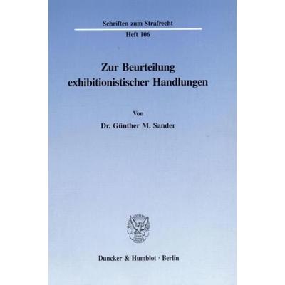 Zur Beurteilung exhibitionistischer Handlungen., Taschenbuch von Günther M. Sander, Duncker & Humblot, 978-3-428-08545-3